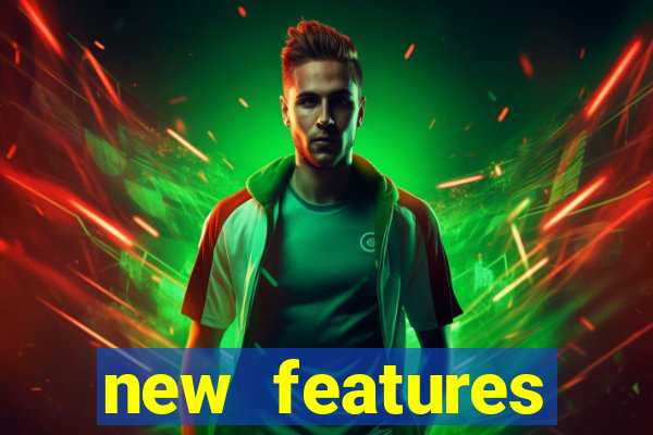 new features significado na bet365